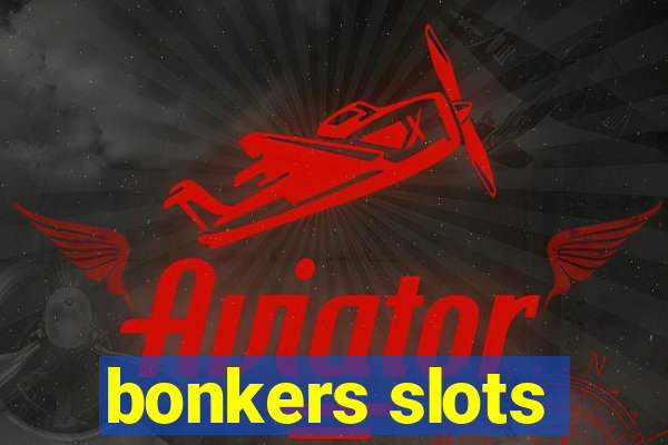 bonkers slots